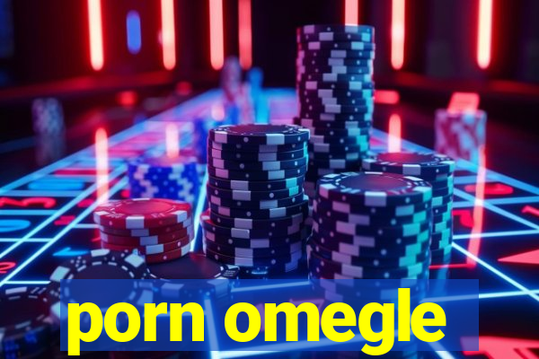 porn omegle